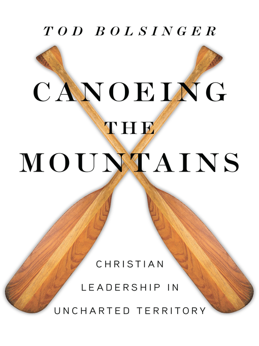 Title details for Canoeing the Mountains by Tod Bolsinger - Available